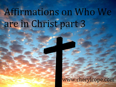 affirmations on who we are in christ part 3