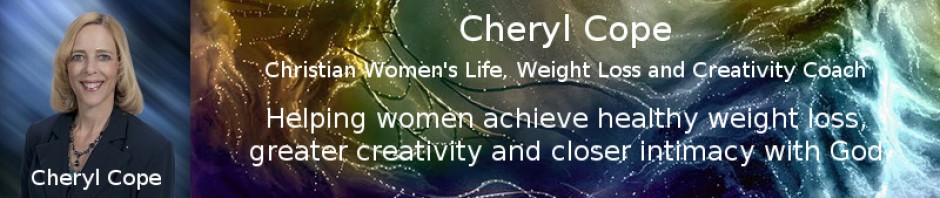 Cheryl Cope |Christian Women's Life, Weight Loss and Creativity  Coach