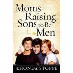 Moms-Raising-Sons-to-be-Men-by-Rhonda-Stoppe-b