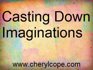 casting down imaginations