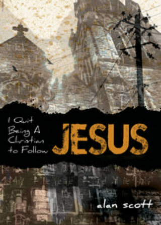 book-review-i-quit-being-a-christian-to-follow-jesus-by-alan-scott-b